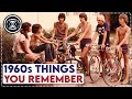 Things You Remember... If You GREW UP In The 1960s