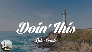 Luke Combs - Doin' This (Lyrics)