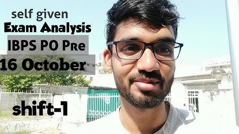 self given Exam Analysis of IBPS PO pre 2022 | shift-1 | 16th October
