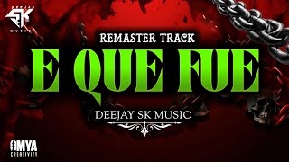 E QUE FUE || REMASTER TRANCE || DJ_SK