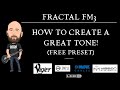 FRACTAL FM3 | How To Create A Great Tone! (Free Preset)