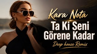 Kara Nota - Ta Ki Seni Görene Kadar (Deep House Remix 2026) Bass Boosted Car 
