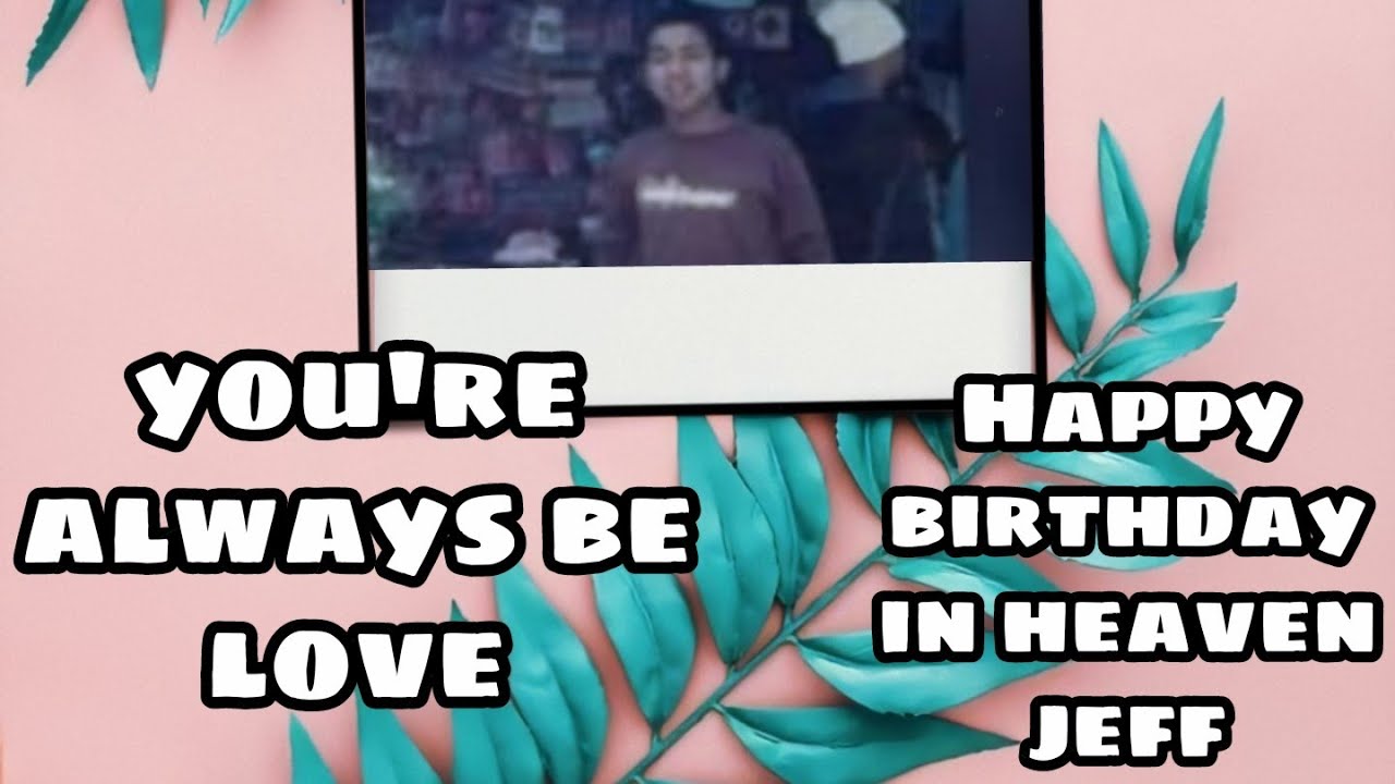 Happy Birthday JEPOY in heaven... We LOVE YOU so much - YouTube