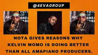 Nota Explains Why Kelvin Momo Is Doing Better Than Dj Maphorisa U0026 Kabza De Small  Amapiano  4eva