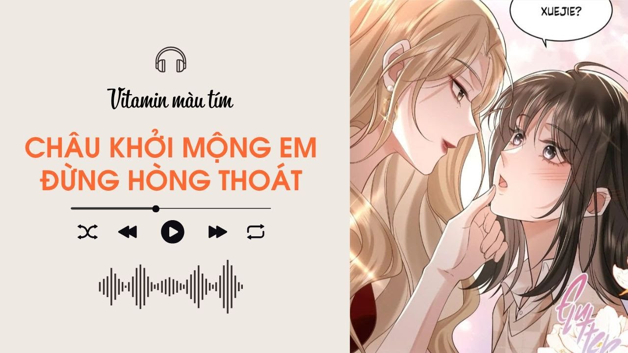 Châu Khởi Mộng Em Đừng Hòng Thoát | Truyện Girl love | Vitamin màu tím | Audio BHTT [Bách Hợp]