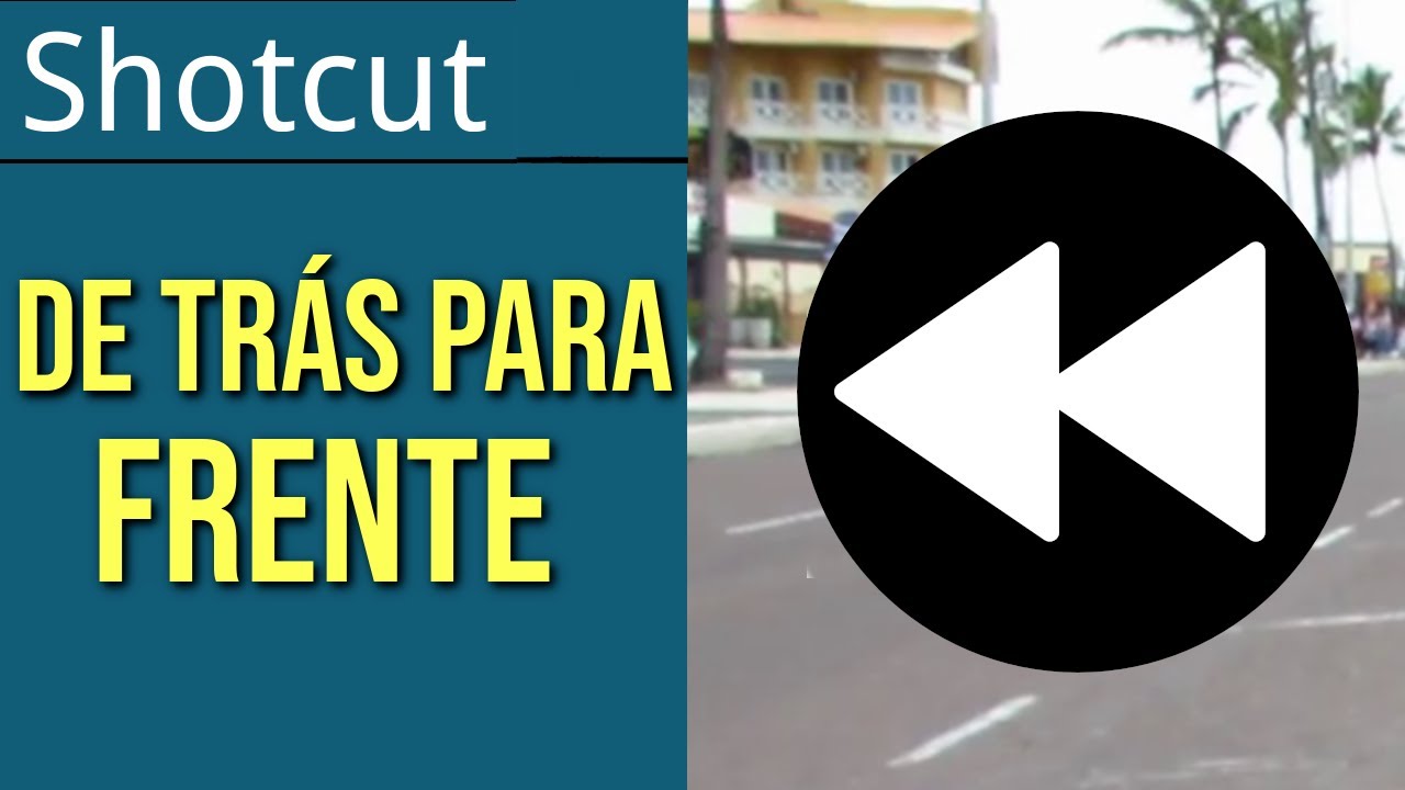 Como deixar o Vídeo de TRÁS para FRENTE no SHOTCUT - YouTube