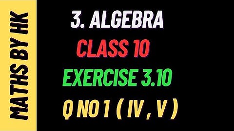 Algebra Exercise 3.10 1st Sum (iv,v) Class 10th Samacheer Kalvi