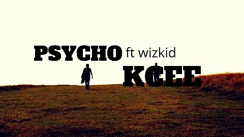 Psycho - kcee ft wizkid  (with lyrics)