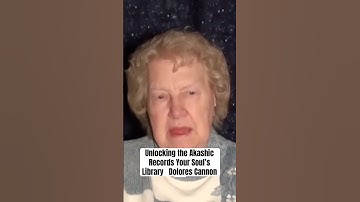 Unlocking the Akashic Records: Your Soul’s Library -  Dolores Cannon