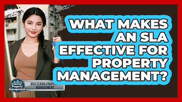 What Makes An SLA Effective For Property Management? - Mastering Property Management