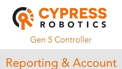 Cypress Robotics Gen5 - Reporting & Account Set up