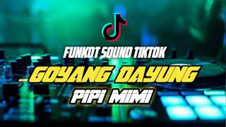 FUNKOT SOUND TIKTOK #V4 [ GOYANG DAYUNG X PIPI MIMI ] - DJ PENDIARMANDA