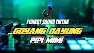 FUNKOT SOUND TIKTOK #V4 [ GOYANG DAYUNG X PIPI MIMI ] - DJ PENDIARMANDA