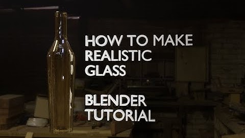 Blender 3D Tutorial - How to make a realistic glass bottle!
