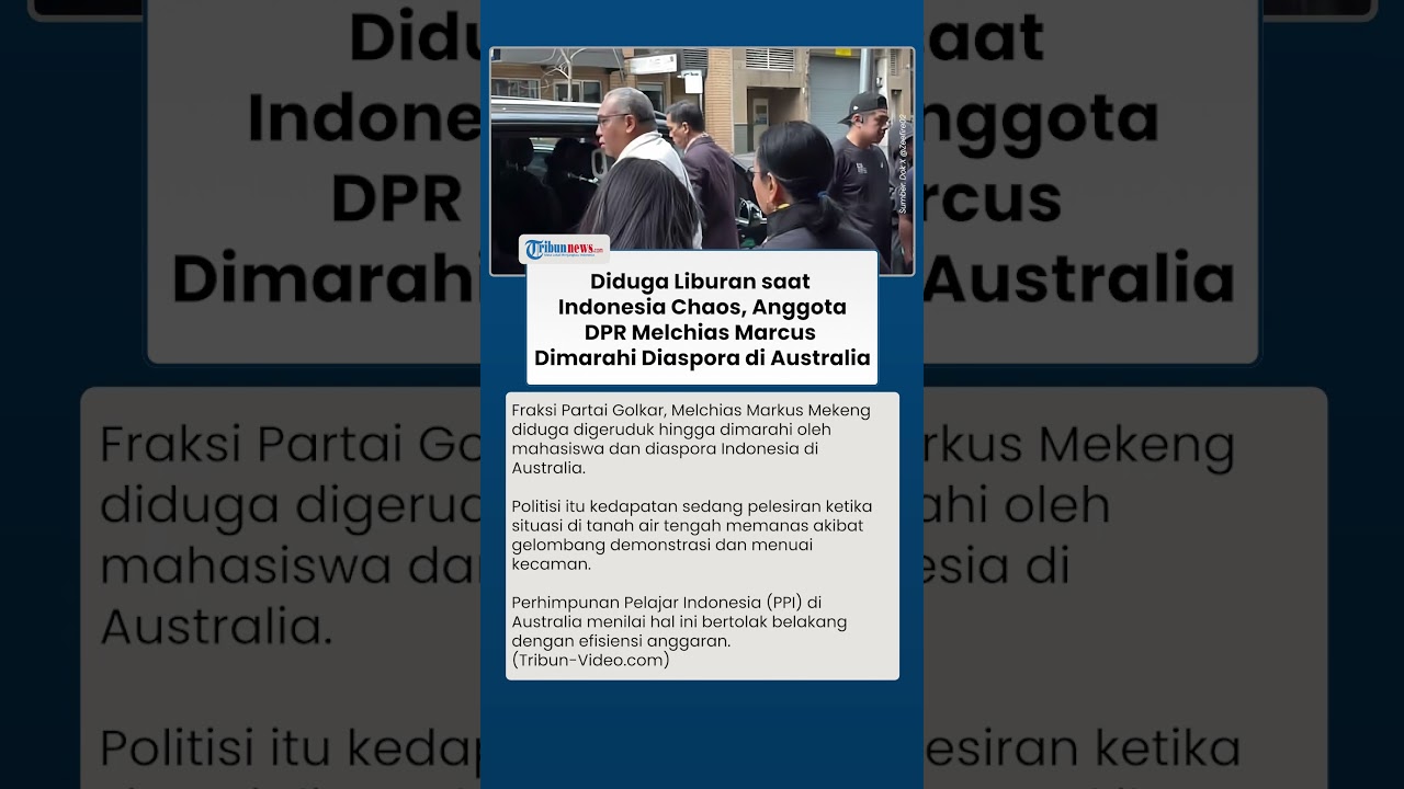 'DPR Keluyuran' ke Luar Negeri saat Indonesia Chaos, Melchias Marcus Dimarahi Mahasiswa di Australia