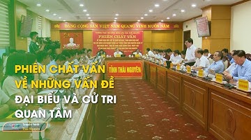 Phiên chất vấn về những vấn đề đại biểu và cử tri quan tâm | Thái Nguyên TV