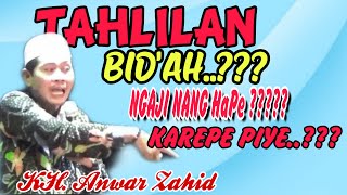 KH ANWAR ZAHID   DASAR TAHLILAN 7 HARI ORANG MENINGGAL