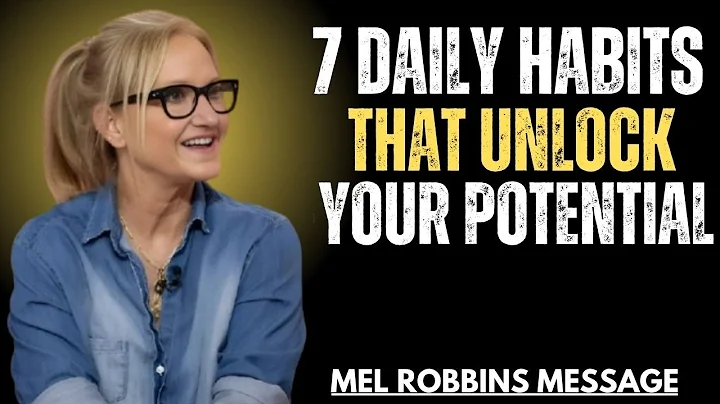 7 Daily Habits That Unlock Your Potential | MEL ROBBINS MOTIVATIONAL SPEECH