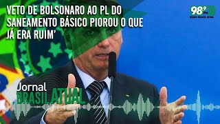 Veto de Bolsonaro ao PL do saneamento básico piorou o que já era ruim’ 