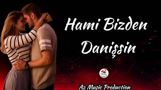 Hami Bizden Danisir Cox Super Sevgi Mahnısi 2023