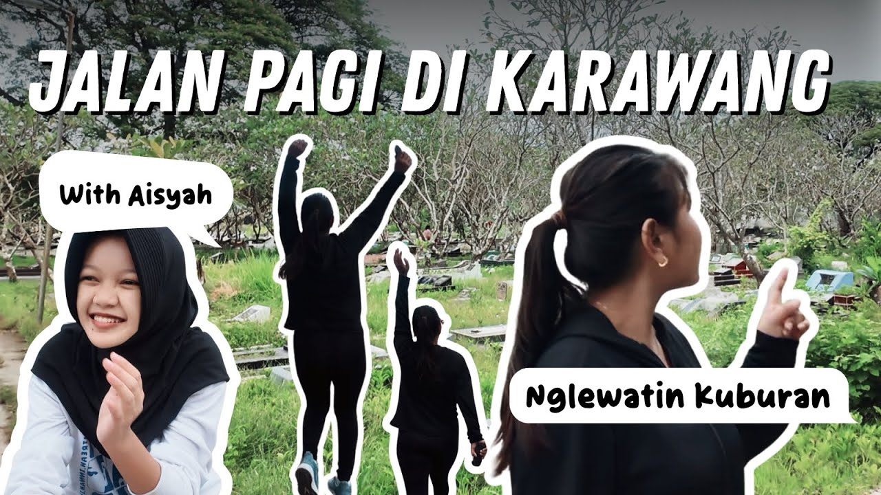 JALAN PAGI DI KARAWANG, NGLEWATIN KUBURAN⁉️