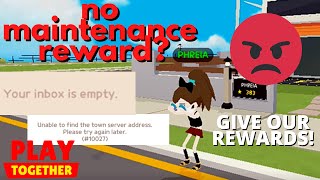 PLAY TOGETHER : WE DID NOT RECEIVE THE MAINTENANCE REWARD screenshot 5
