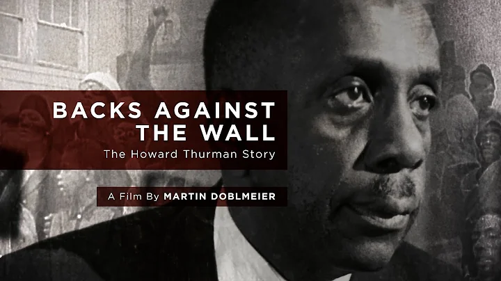 Backs Against The Wall: The Howard Thurman Story