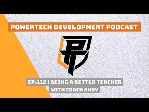 Ep 112 Being A Better Teacher With Coach Andy PowerTech Development Podcast 