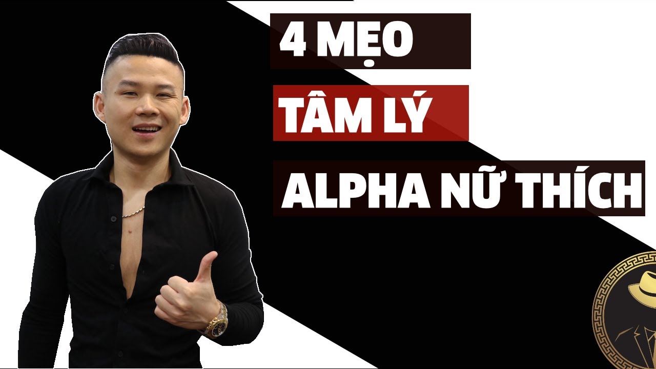 Làm Thế Nào Để Theo Đuổi Một Alpha Nữ? - YouTube