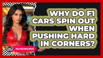 Why Do F1 Cars Spin Out When Pushing Hard In Corners? - Pole Position Experts