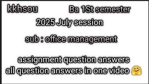 Kkhsou,Ba 1st sem, office management , Assignment question answers, 2025,july session, 