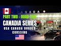 Border Crossing Chronicles: USA to Canada Adventure | Road Trip Vlog  | Canada Series Part TWO