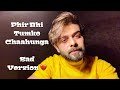 Phir Bhi Tumko Chaahunga Sad Version Vahaj Hanif Unplugged