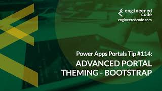 Power Apps Portals Tip #114 - Advanced Portal Theming - Bootstrap - Engineered Code