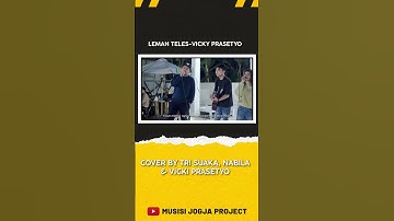 LEMAH TELES - VICKY PRASETYO (COVER) TRI SUAKA, NABILA, VICKY PRASETYO