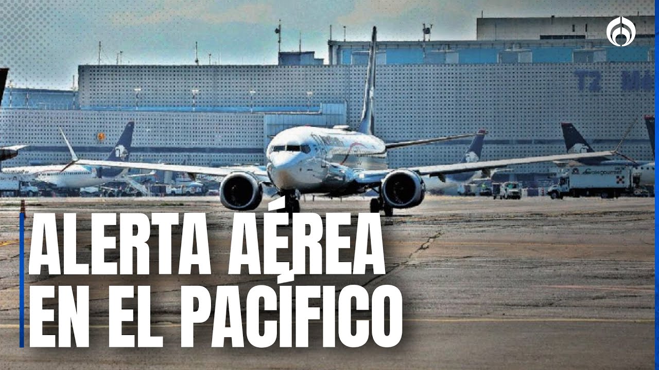 EU lanza alerta aérea: Riesgo en vuelos sobre México, Centroamérica y el Pacífico