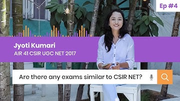 Which exams are similar to CSIR NET? Unfiltered Opinions E04 by CSIR NET JRF, AIR 41 Jyoti Kumari