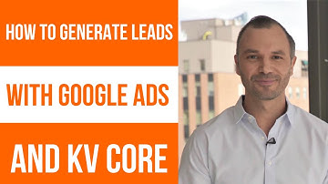 How To Generate Leads With Google Ads and KV Core (Funnel Overview)