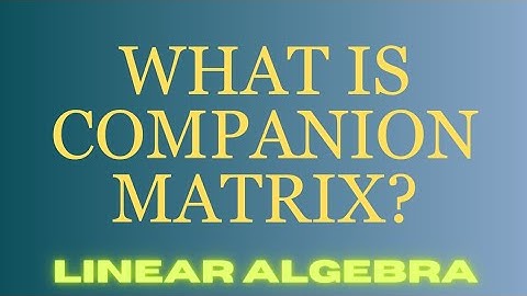 Companion matrix|Minimal & characteristic polynomial of companion matrix|Linear Algebra