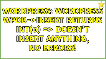 Wordpress: Wordpress wpdb-＞insert returns int(0) =＞ doesn