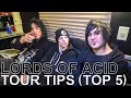 Capture de la vidéo Lords Of Acid - Tour Tips (Top 5) Ep. 610