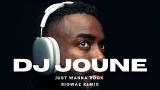 DJ Joune   Just wanna Rock Rigwaz Remix