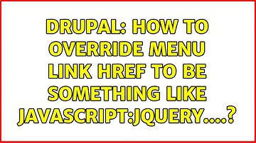 Drupal: How to override menu link href to be something like javascript:jQuery....?