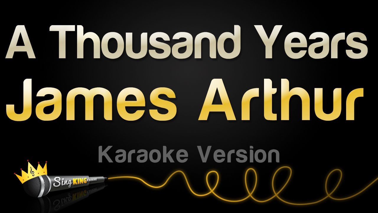 James Arthur - A Thousand Years (Karaoke Version) James Arthur - A Thousand Years (Karaoke Version)