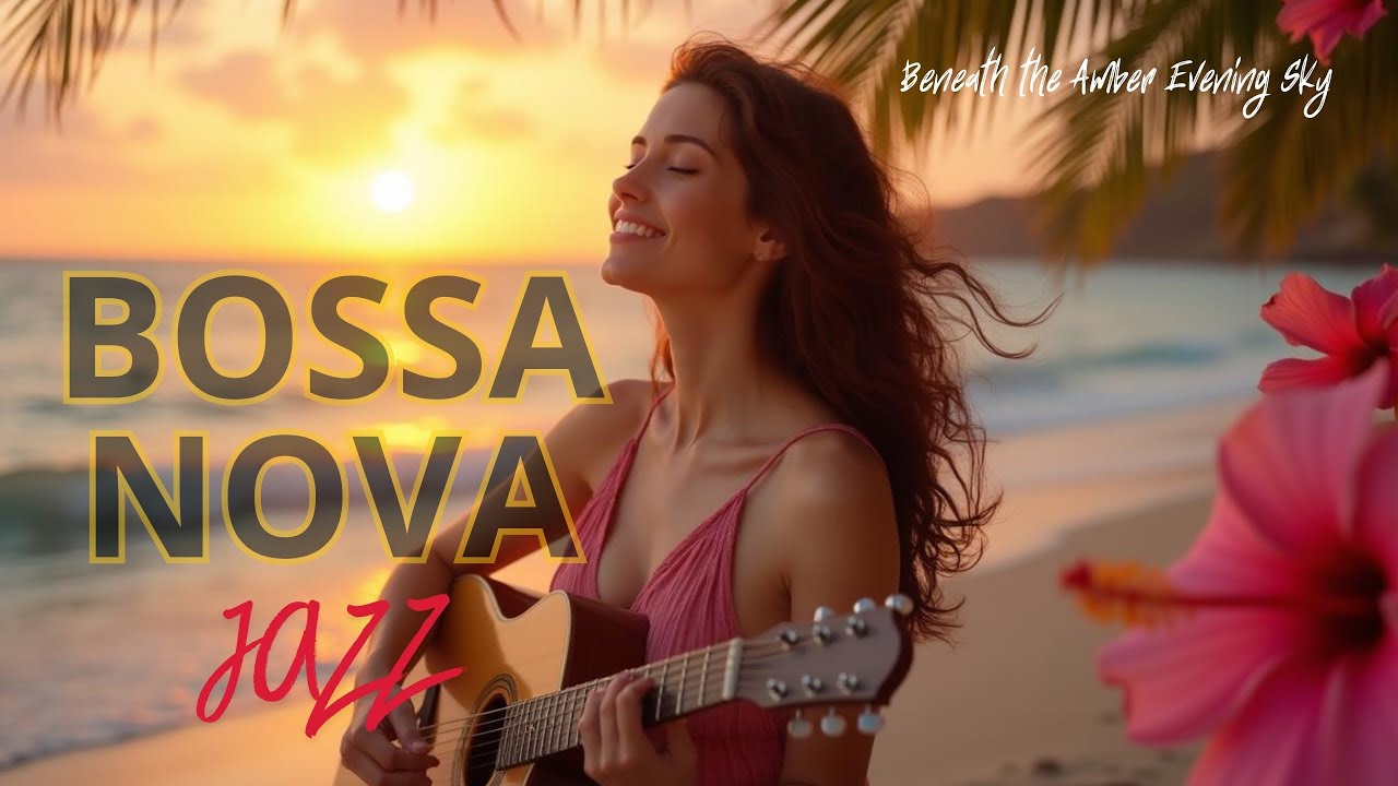 Album Beneath the Amber Evening Sky - Bossa Nova Fest ~ Smooth Jazz - Bossa Nova Covers Hits 2025