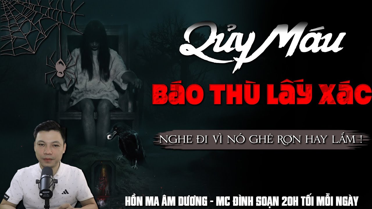TRUYỆN MA: QUỶ MÁU BÁO THÙ LẤY XÁC  l  CHUYỆN MA HAY NHẤT 2025 -MC ĐÌNH SOẠN