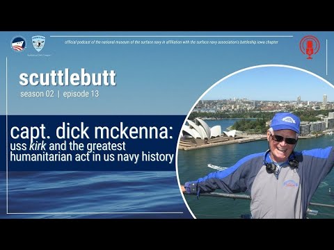 Scuttlebutt S02 E13 Dick McKenna: USS KIRK and the Fall of Saigon