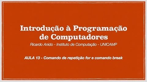 Aula 13 - Comando de repetição for e comando break