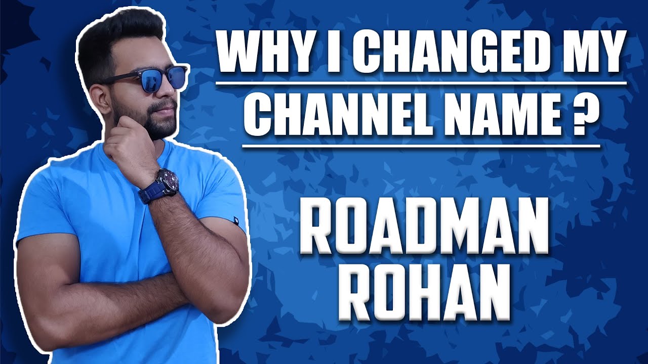 Why i changed my channel name? | Roadman Rohan | Youtube channel name ideas