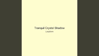 Tranquil Crystal Shadow
